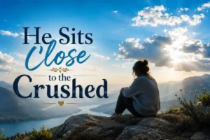God is close to the crushed and broken